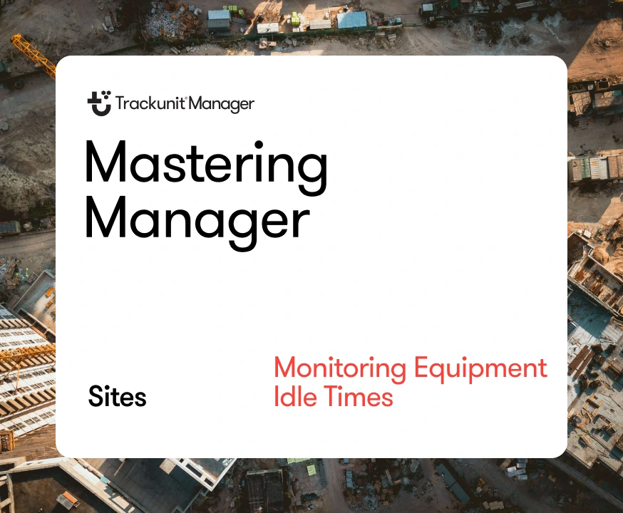 mastering-manager-trackunit-sites-idle-times