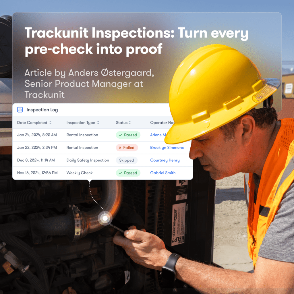 Think Inspection Ready Trackunit Inspections: Turn every pre-check into proof