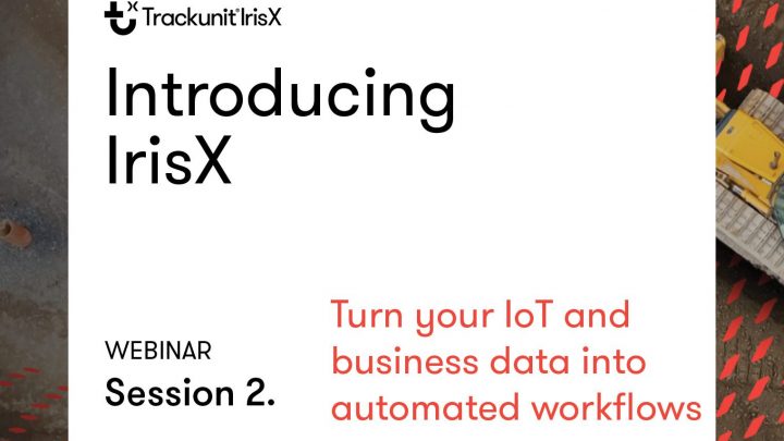 Trackunit IrisX webinar promo with “Introducing IrisX” text, showing construction equipment to highlight construction IoT solutions.