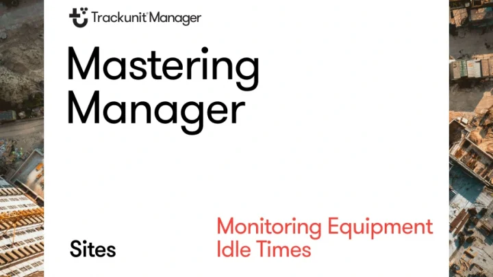 mastering-manager-trackunit-sites-idle-times