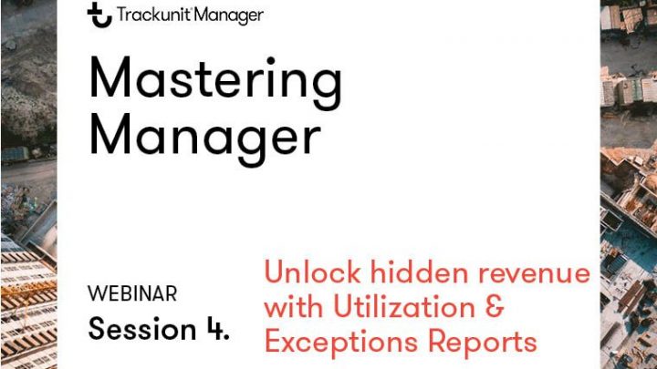 Promotional graphic for Trackunit Manager webinar on unlocking revenue with reports, over an aerial construction site. Fleet management.