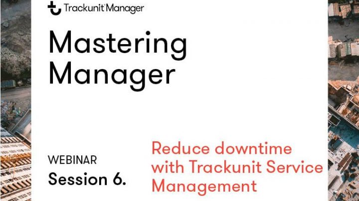 Aerial view of a construction site with webinar text overlay promoting Trackunit Manager and service management for fleet management.