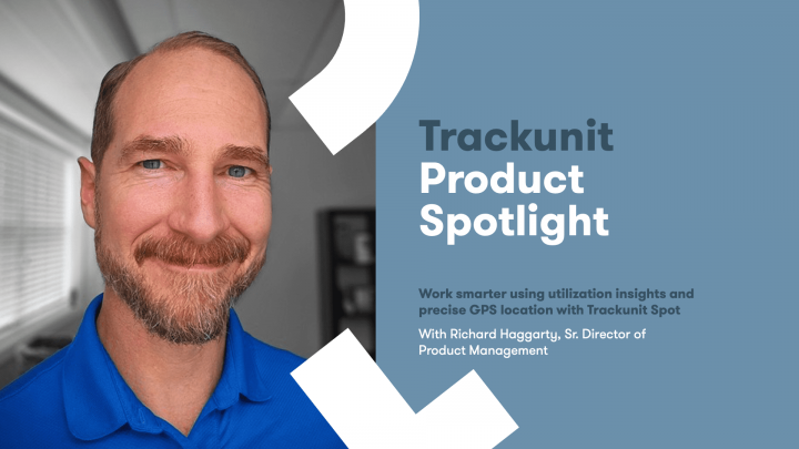 A bearded man smiles at the camera next to blue text about Trackunit Spot’s GPS and insights, related to construction equipment tracking.
